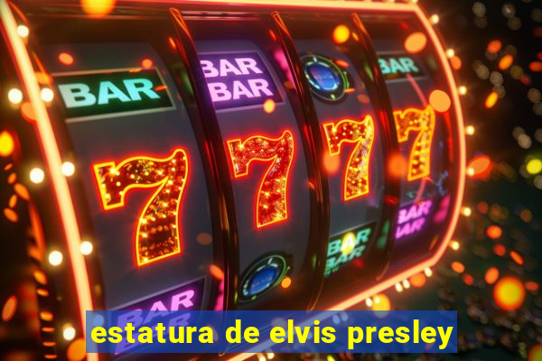 estatura de elvis presley